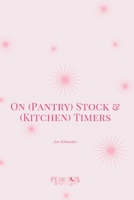 On (Pantry) Stock & (Kitchen) Timers 1963943066 Book Cover