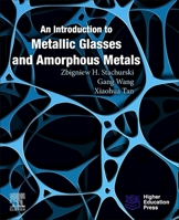 An Introduction to Metallic Glasses and Amorphous Metals 0128194189 Book Cover