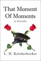 That Moment of Moments 1412079713 Book Cover