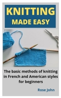 Knitting made easy: Basic method of knitting in French and American styles for beginners B09BY5WFYS Book Cover