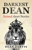 Darkest Dean: An absurd collection of Animal short stories 1701387530 Book Cover