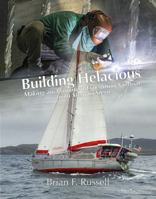 Building Helacious: Making an Aluminum Expedition Sailboat from Stem to Stern B0GVJRCQD4 Book Cover