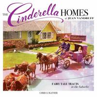 The Cinderella Homes of Jean Vandruff - Fairy Tales Tracts in the Suburbs 057854332X Book Cover