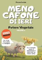 Meno cafone di ieri - Volume 2 - Potere Vegetale: Oltre 300 fatti scientifici sbalorditivi, raccontati dalla pecora più egocentrica della letteratura. B0G3XK7H91 Book Cover