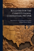 Bulletins For The Constitutional Convention, 1917-1918 102446332X Book Cover