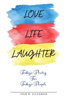 Love Life Laughter, Today's Poetry for Today's People 1614939241 Book Cover