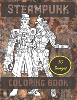 Steampunk Coloring Book: Adult Coloring Gift - Relaxing Stress Free Images Featuring Easy to Challenging Mandalas and Vintage Futuristic Steampunk Fashions - 30 Images To Color 167294709X Book Cover