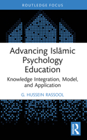 Advancing Islamic Psychology Education: Knowledge Integration, Model, and Application 1032359722 Book Cover