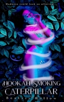 Hookah Smoking Caterpillar B0C47TZBNV Book Cover