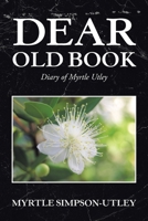 Dear Old Book: Diary of Myrtle Utley 166412070X Book Cover