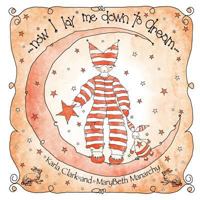 Now I Lay Me Down to Dream 0692902589 Book Cover