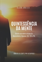 Quintessência da Mente: Domine Sua Mente Através da Neurociência, Hipnose, TCC, TCA e PNL B0C47WMRK2 Book Cover
