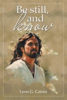 Be Still, and Know 1834180767 Book Cover