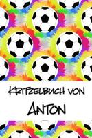 Kritzelbuch von Anton: Kritzel- und Malbuch mit leeren Seiten f�r deinen personalisierten Vornamen 1078335761 Book Cover