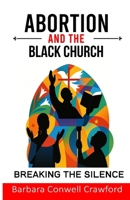 Abortion and the Black Church : Breaking the Silence 1968092978 Book Cover
