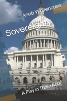 Sovereignty : A Play in Three Acts 1726731332 Book Cover