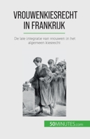 Vrouwenkiesrecht in Frankrijk: De late integratie van vrouwen in het algemeen kiesrecht 2808606516 Book Cover
