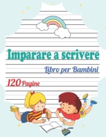 Imparare a Scrivere per bambini: 120 pagine di pratica / libro per imparare a scrivere per i bambini da 3+ / Prescolastica bambini libri / libro per imparare a scrivere lettere e numeri. B088GNKCQG Book Cover