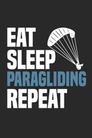 Eat Sleep Paragliding Repeat: Funny Cool Paragliding Journal Notebook Workbook Diary Planner - 6x9 - 120 Dot Grid Pages - Cute Gift For Paragliders, Parachuters, Enthusiasts, Paragliding Instructors,  1704151708 Book Cover