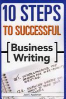 10 Steps to Successful Business Writing (10 Steps) (10 Steps) 1562864815 Book Cover