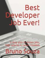 Best Developer Job Ever!: 5-step plan to dream jobs, high salaries & career freedom 1729046223 Book Cover