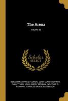 The Arena, Volume 39... 101146215X Book Cover