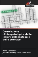 Correlazione clinicopatologica delle lesioni dell'esofago e dello stomaco (Italian Edition) 6208405033 Book Cover
