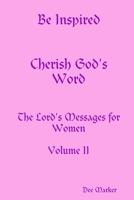 Be Inspired Cherish God's Word The Lord's Messages for Women Volume II 0359122043 Book Cover