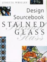 Stained Glass (Design Sourcebook) 1853687995 Book Cover