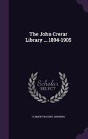 The John Crerar Library ... 1894-1905 ... 1357721617 Book Cover