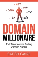 Domain Millionaire: Full Time Income Selling Domain Names 1951403029 Book Cover