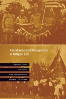 Resistance and Recognition at Kitigan Zibi: Algonquin Culture and Politics in the Twentieth Century 0774868465 Book Cover