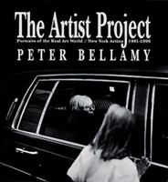 The Artist Project: Portraits of the Real Art World/New York Artists 1981-1990 1558595635 Book Cover