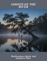 Ghosts Of The River: Murfreesboro Spirits And Southern Tales B0FSYRRCQ2 Book Cover