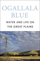 Ogallala Blue: Water and Life on the High Plains
