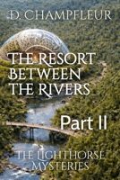 The Resort Between the Rivers: Part II (The Lighthorse Mysteries) B0GZNR65VN Book Cover