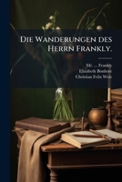 Die Wanderungen Des Herrn Frankly, Volume 1... 127889019X Book Cover