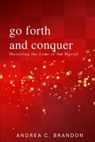 Go Forth and Conquer: Volume I: Mastering the Love of the Master B09914G6NC Book Cover