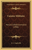 Cuisine Militaire: Manuel D’Alimentation (1906) 1166456595 Book Cover
