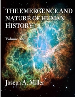 The Emergence and Nature of Human History Volume One 1300029323 Book Cover