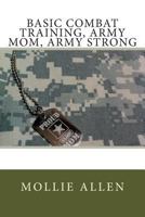 Basic Combat Training: Army Mom, Army Strong 1481042696 Book Cover