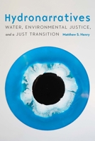 Hydronarratives: Water, Environmental Justice, and a Just Transition 1496233751 Book Cover
