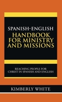 Spanish-English Handbook for Ministry and Missions: Reaching People for Christ in Spanish and English 1973688638 Book Cover