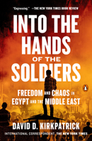 Into the Hands of the Soldiers: Freedom and Chaos in Egypt and the Middle East 073522062X Book Cover