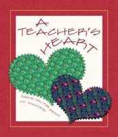 A Teacher's Heart: Thank You for Being My Teacher 1577482204 Book Cover