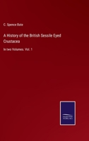 A History of the British Sessile-eyed Crustacea; Volume 1 1175192953 Book Cover