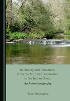 In History and Education, from the Munster Blackwater to the Indian Ocean 1527574539 Book Cover