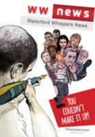Waterford Whispers News: You Couldn't Make It Up! 085640988X Book Cover