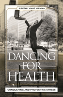 Dancing for Health: Conquering and Preventing Stress 0759108595 Book Cover