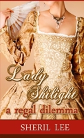 Lady Shilight - A Regal Dilemma 1312608919 Book Cover